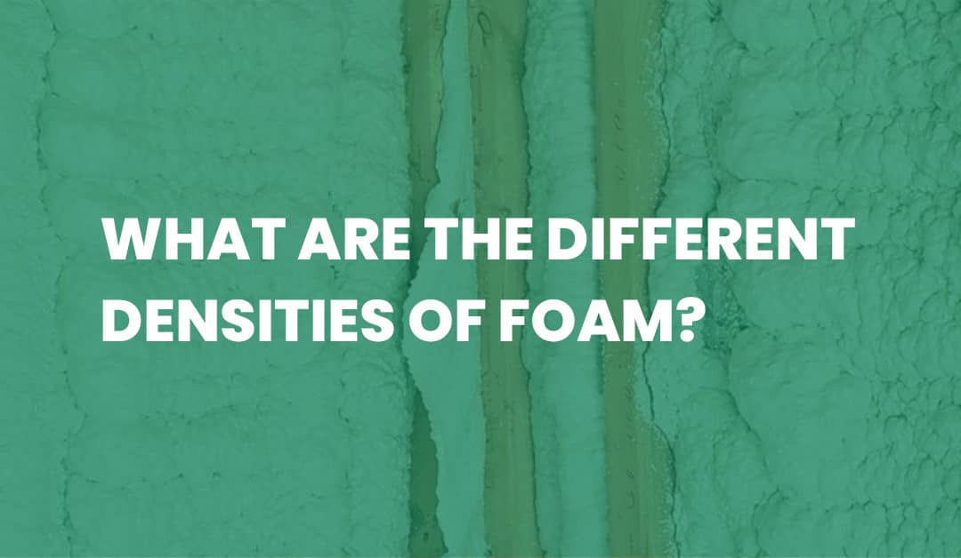 What are the Different Densities of Foam?