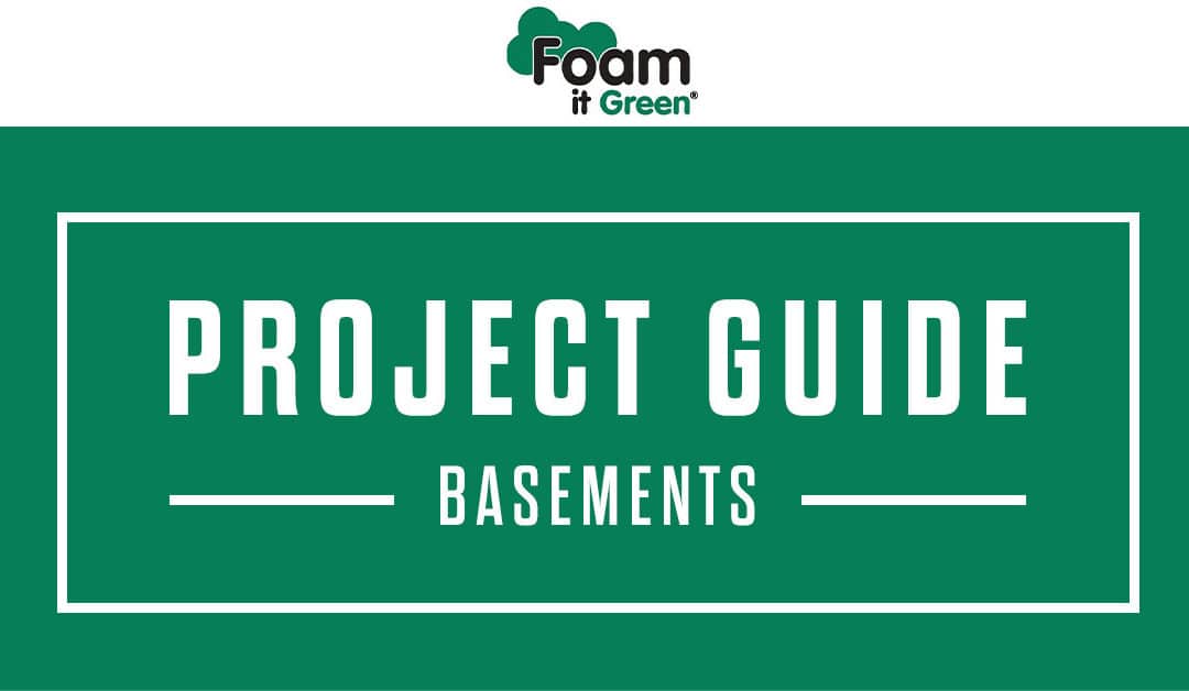Basements – Spray Foam Project Guide